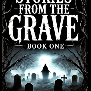 Stories from the Grave - BOOK ONE